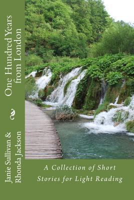 One Hundred Years from London: A Collection of ... 0692201777 Book Cover
