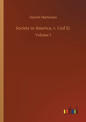 Society in America, v. 1 (of 2): Volume 1 375242060X Book Cover