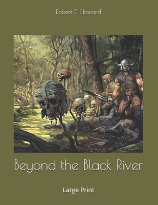 Beyond the Black River: Large Print 1696046734 Book Cover