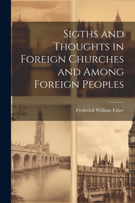 Sigths and Thoughts in Foreign Churches and Amo... 1022178369 Book Cover