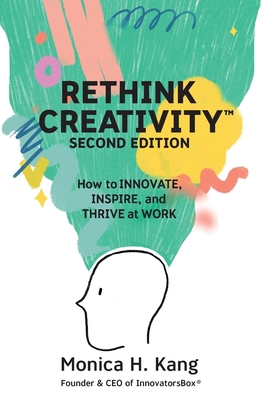 Rethink Creativity: How to INNOVATE, INSPIRE, a... 1946384402 Book Cover