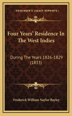 Four Years' Residence In The West Indies: Durin... 1169142699 Book Cover