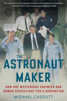 Astronaut Maker: How One Mysterious Engineer Ra... 1613737017 Book Cover