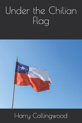 Under the Chilian Flag B08KGZZRC5 Book Cover