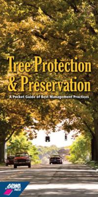 Tree Protection and Preservation : A Pocket Guide of Best Management Practices