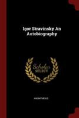 Igor Stravinsky An Autobiography 1376145537 Book Cover
