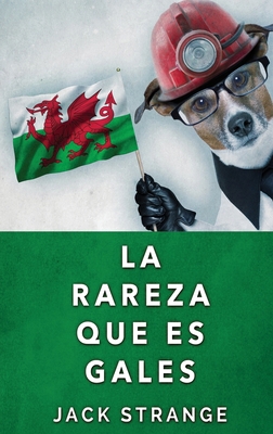 La Rareza Que Es Gales [Spanish] [Large Print] 4824119928 Book Cover