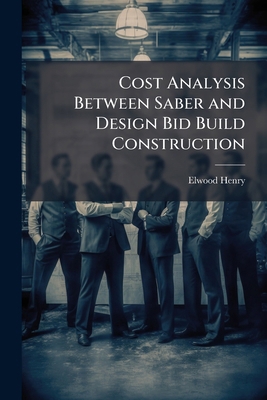 Cost Analysis Between Saber and Design Bid Buil... 1025131215 Book Cover