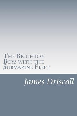 The Brighton Boys with the Submarine Fleet 1500560049 Book Cover