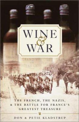 Wine and War: The French, the Nazis, and the Ba... 0767904478 Book Cover