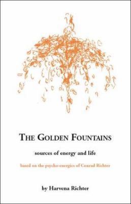 The Golden Fountains: Sources of Energy and Lif... 1553690567 Book Cover