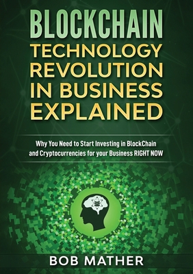 Blockchain Technology Revolution in Business Ex... 1922300977 Book Cover