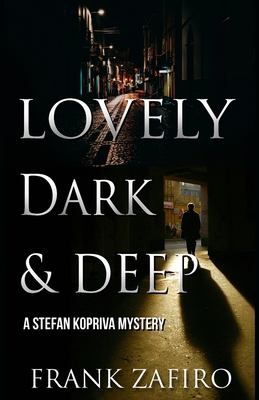 Lovely, Dark, and Deep: A Stefan Kopriva Mystery 1479320757 Book Cover