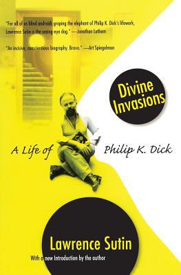 Divine Invasions : A Life of Philip K. Dick B00A2QJ54O Book Cover