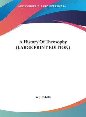A History of Theosophy [Large Print] 1169898661 Book Cover