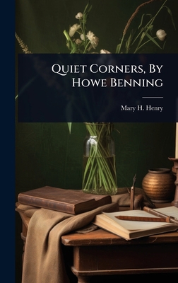 Quiet Corners, By Howe Benning 1024886956 Book Cover