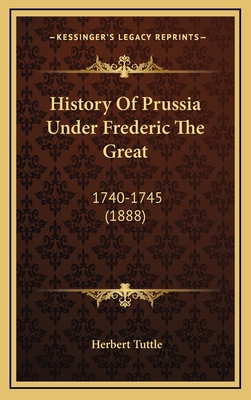 History Of Prussia Under Frederic The Great: 17... 1164771876 Book Cover