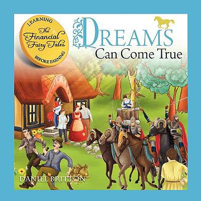 Dreams Can Come True (The Financial Fairy Tales) 1449070078 Book Cover