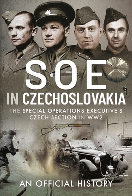 SOE in Czechoslovakia: The Special Operations E... 1399082752 Book Cover