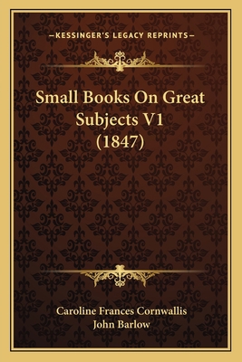 Small Books On Great Subjects V1 (1847) 1165603918 Book Cover