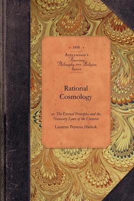 Rational Cosmology: Or, the Eternal Principles ... 142901816X Book Cover