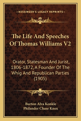 The Life And Speeches Of Thomas Williams V2: Or... 1164132881 Book Cover