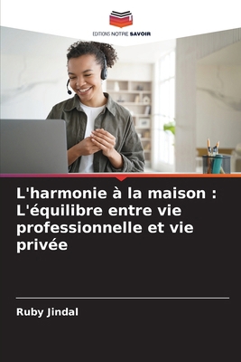 L'harmonie à la maison: L'équilibre entre vie p... [French] 6207727029 Book Cover