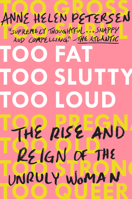 Too Fat, Too Slutty, Too Loud: The Rise and Rei... 0525534725 Book Cover