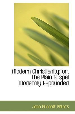 Modern Christianity: Or, the Plain Gospel Moder... 1103188410 Book Cover