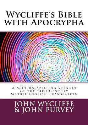 Wycliffe's Bible with Apocrypha: A Modern-Spell... 1543008402 Book Cover