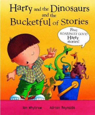 Harry and the Dinosaurs and the Bucketful of St... 0141381329 Book Cover