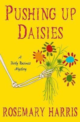 Pushing Up Daisies: A Dirty Business Mystery 0312369670 Book Cover