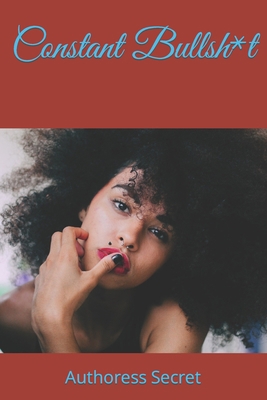 Constant Bullsh*t B0BW38DC74 Book Cover