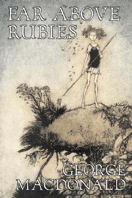 Far Above Rubies by George Macdonald, Fiction, ... 1603128182 Book Cover