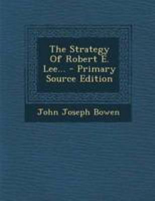 The Strategy of Robert E. Lee... 1295195887 Book Cover