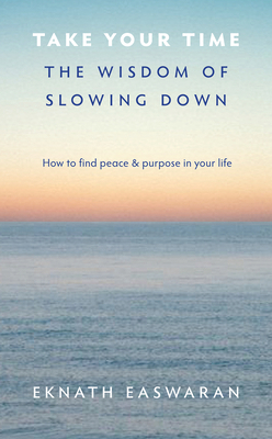 Take Your Time: The Wisdom of Slowing Down 1586380958 Book Cover