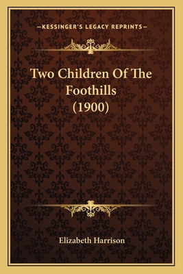 Two Children Of The Foothills (1900) 1163904171 Book Cover