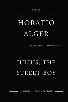 Julius, The Street Boy 1542435412 Book Cover