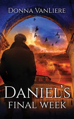 Daniel's Final Week: End Times Trilogy [Large Print] 1638087555 Book Cover