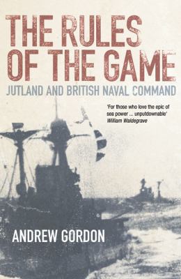 The Rules of the Game: Jutland and British Nava... 0719561310 Book Cover