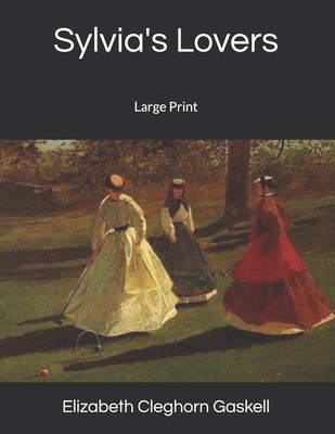 Sylvia's Lovers: Large Print 1695062604 Book Cover