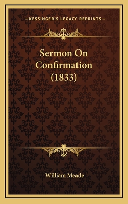 Sermon On Confirmation (1833) 1165821265 Book Cover
