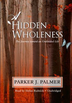 A Hidden Wholeness: The Journey Toward an Undiv... 1441702350 Book Cover