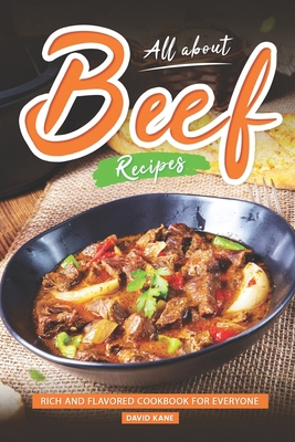 All About Beef Recipes: Rich and Flavored cookb... B0CDNFCZTY Book Cover