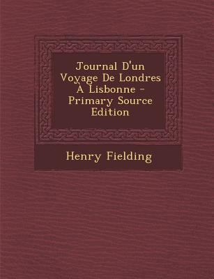 Journal D'un Voyage De Londres ? Lisbonne - Pri... [French] 1293036234 Book Cover