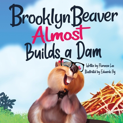 Brooklyn Beaver ALMOST Builds a Dam: A Book on ... 1941328547 Book Cover