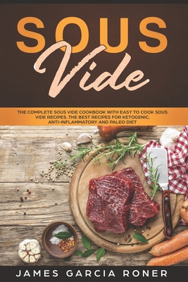 Sous Vide: The Complete Sous Vide Cookbook with... 169250908X Book Cover