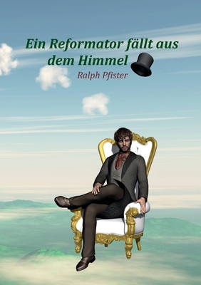 Ein Reformator fällt aus dem Himmel [German] 3754328832 Book Cover