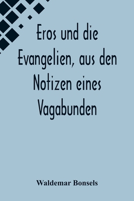 Eros und die Evangelien, aus den Notizen eines ... [German] 9356573743 Book Cover