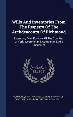 Wills And Inventories From The Registry Of The ... 1340124661 Book Cover